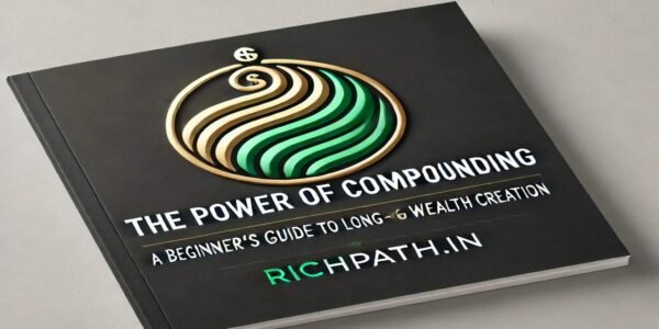 The Power of Compounding: A Beginner’s Guide to Long-Term Wealth Creation