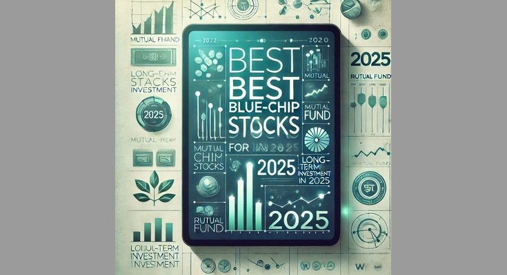 Best Blue-Chip Stocks for Long-Term Investment in 2025