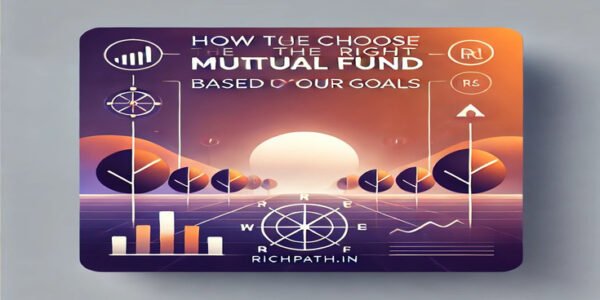 How to Choose the Right Mutual Funds Based on Your Goals