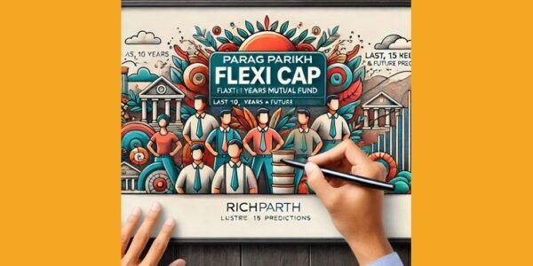 Parag Parikh Flexi Cap Mutual Fund_ Last 5, 10, 15 Years Analysis and Future Predictions