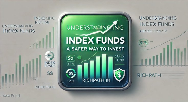 Understanding Index Funds: A Safer Way to Invest