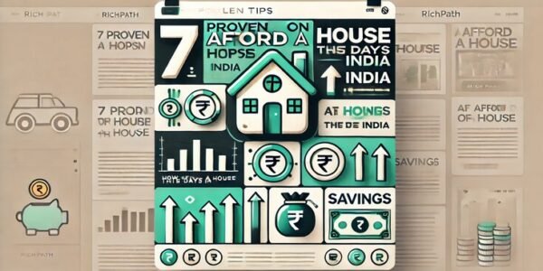 7 Proven Tips on How to Afford a House These Days in India