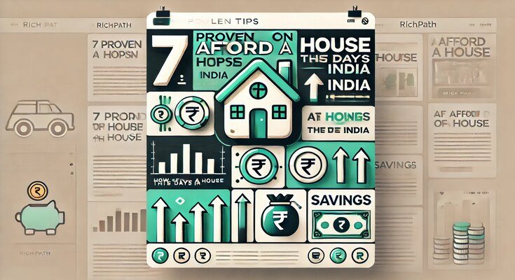 7 Proven Tips on How to Afford a House These Days in India