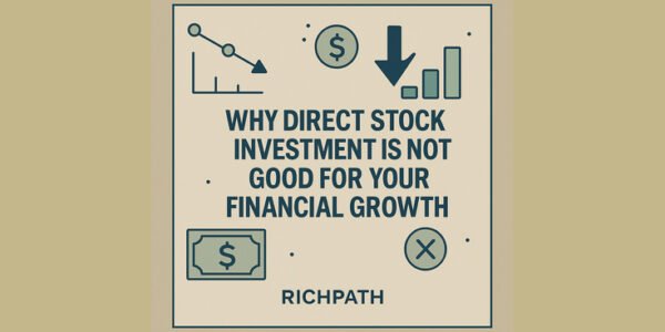 Why Direct Stock Investment is Not Good for Your Financial Growth