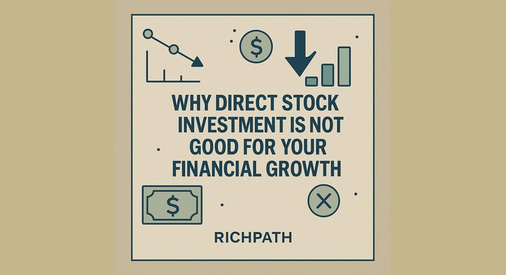Why Direct Stock Investment is Not Good for Your Financial Growth