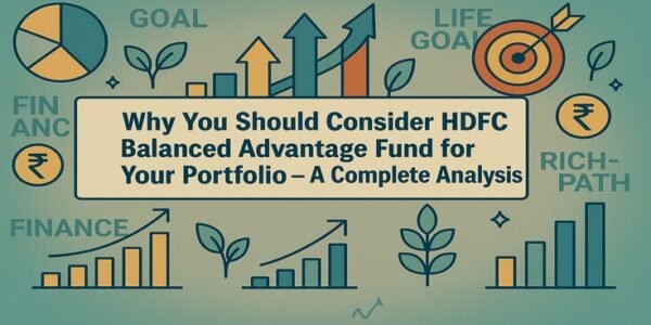 Why You Should Consider HDFC Balanced Advantage Fund for Your Portfolio – A Complete Analysis