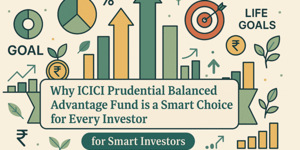 Why ICICI Prudential Balanced Advantage Fund is a Smart Choice for Every Investor