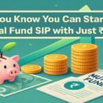 Did You Know You Can Start a Mutual Fund SIP with Just ₹100?