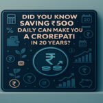 Did You Know Saving 500 Daily Can Make You a Crorepati in 20 Years?
