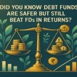 Did You Know Debt Funds Are Safer but Still Beat FDs in Returns?